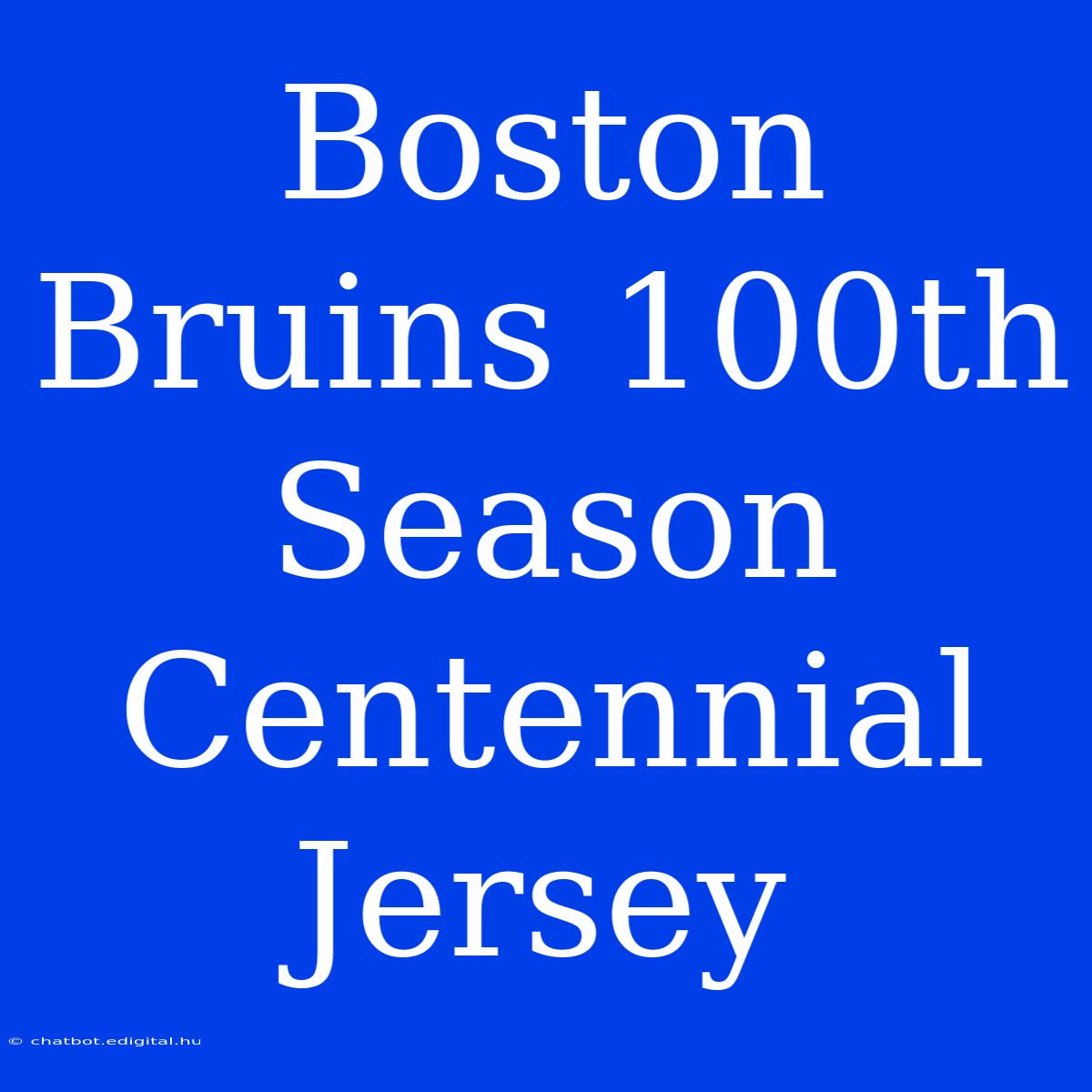 Boston Bruins 100th Season Centennial Jersey 