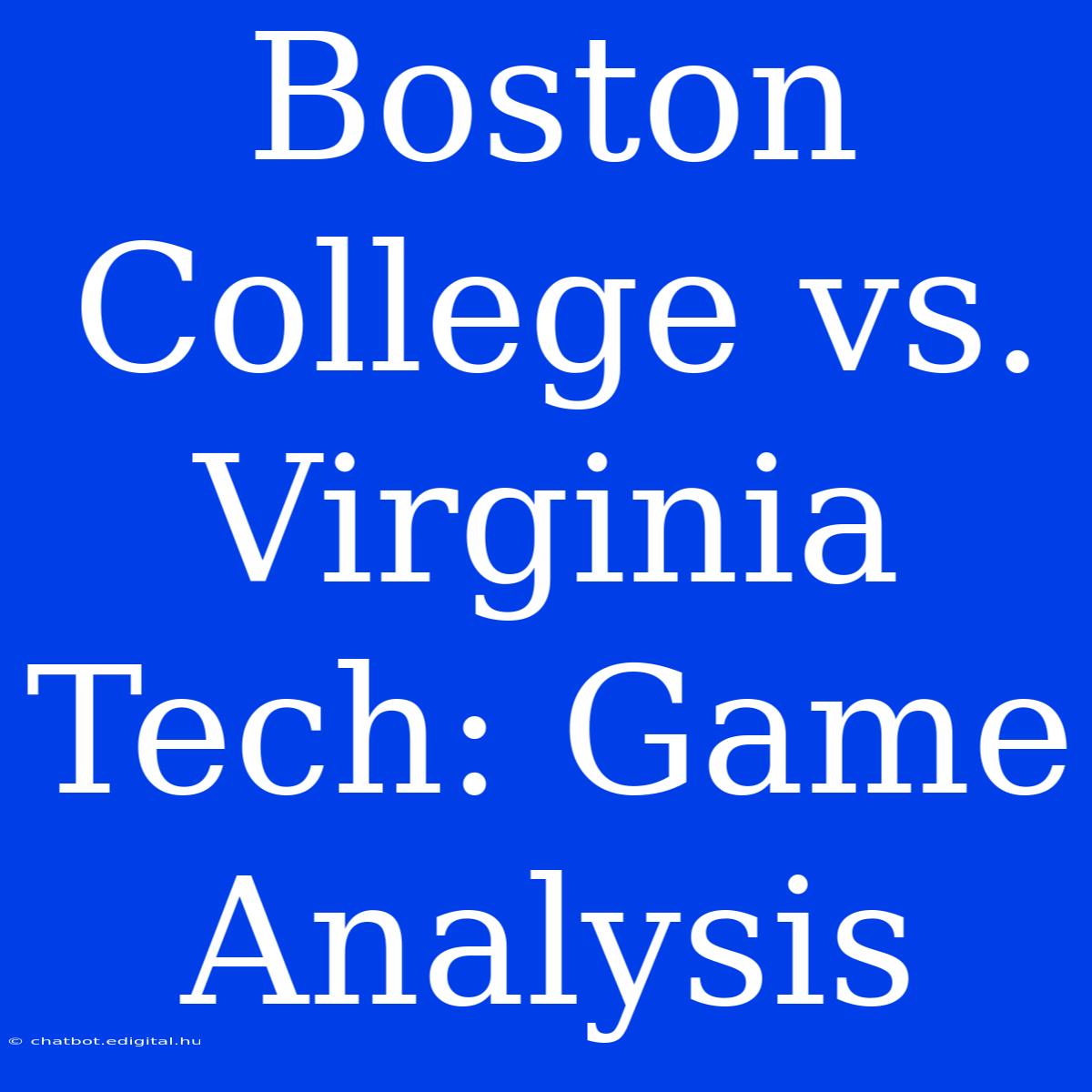 Boston College Vs. Virginia Tech: Game Analysis