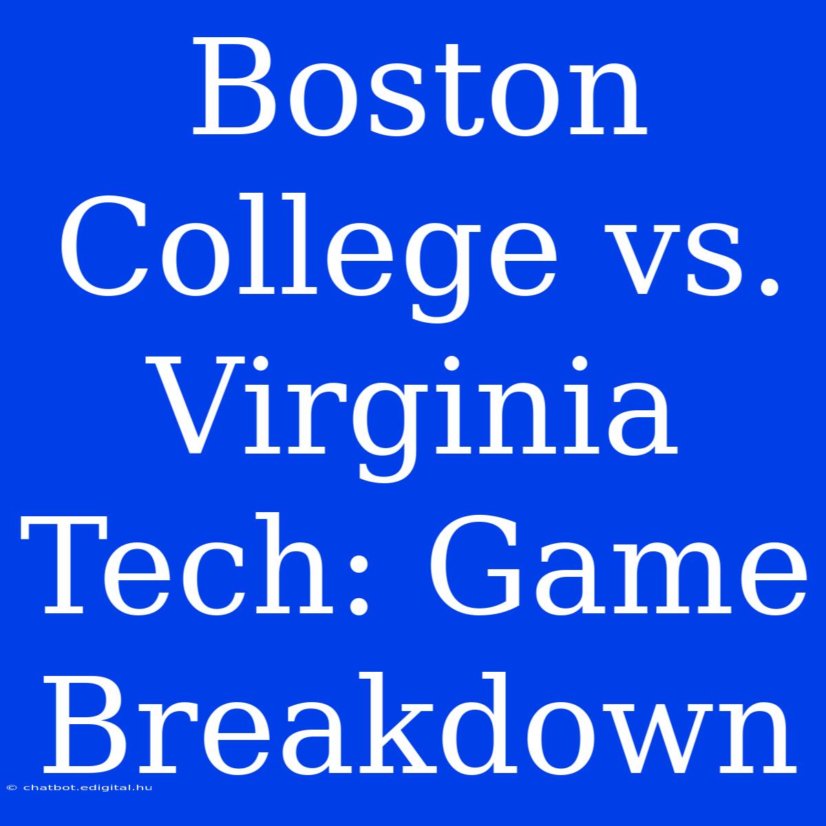 Boston College Vs. Virginia Tech: Game Breakdown