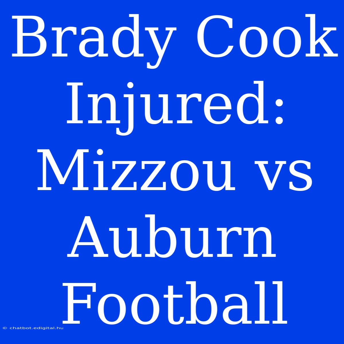 Brady Cook Injured: Mizzou Vs Auburn Football