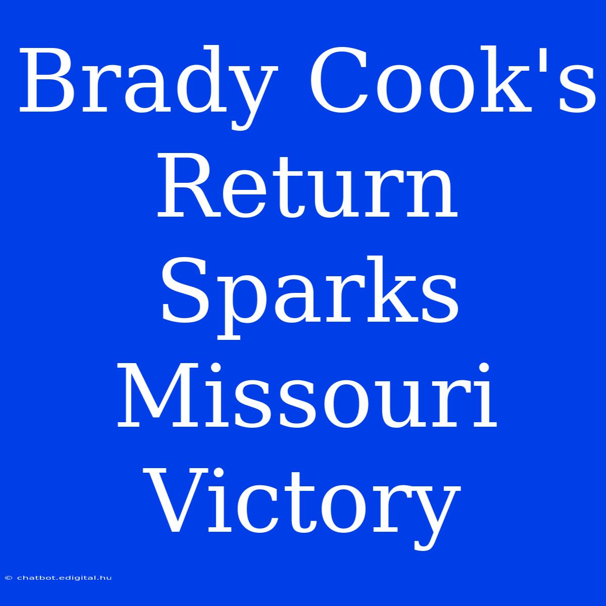 Brady Cook's Return Sparks Missouri Victory