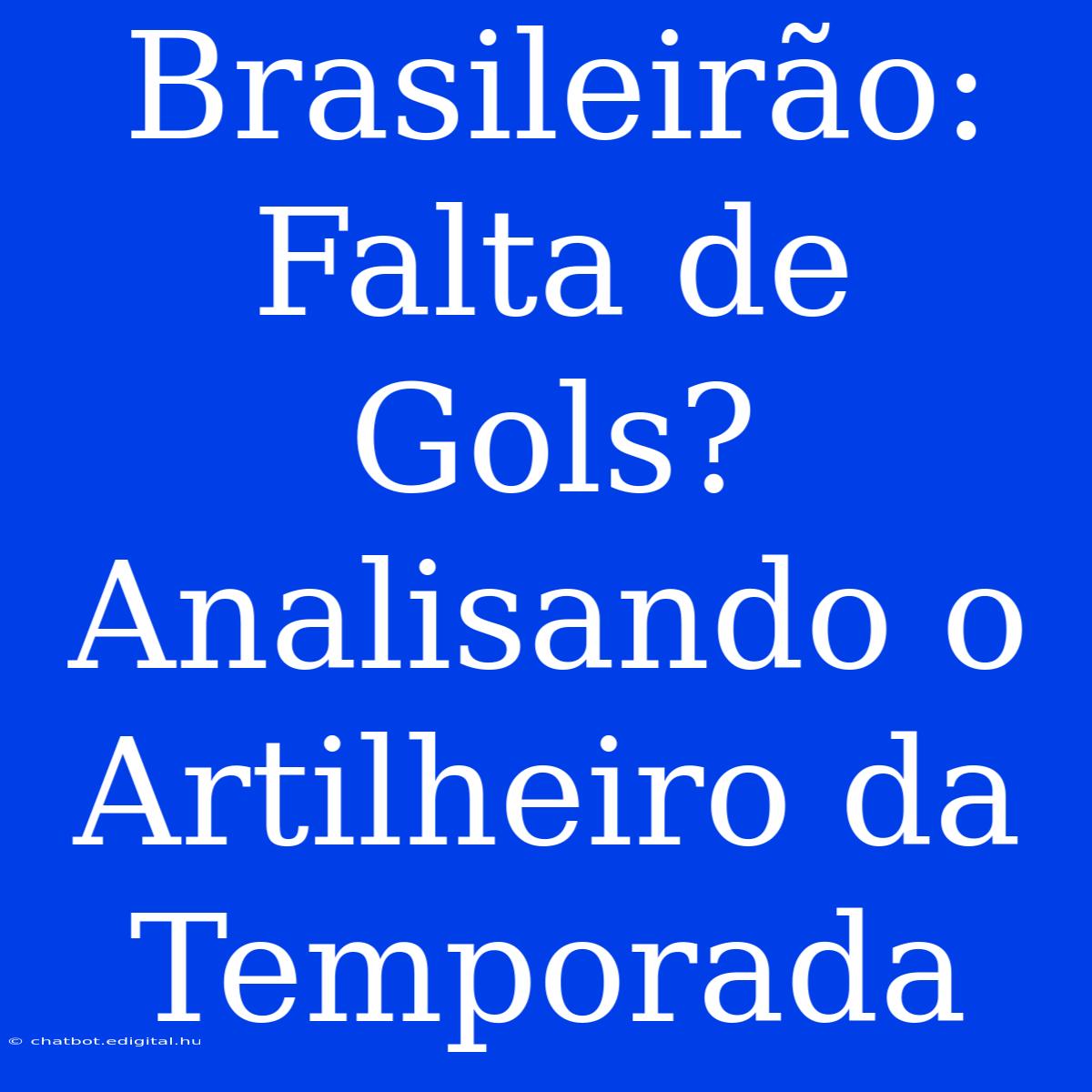 Brasileirão: Falta De Gols? Analisando O Artilheiro Da Temporada