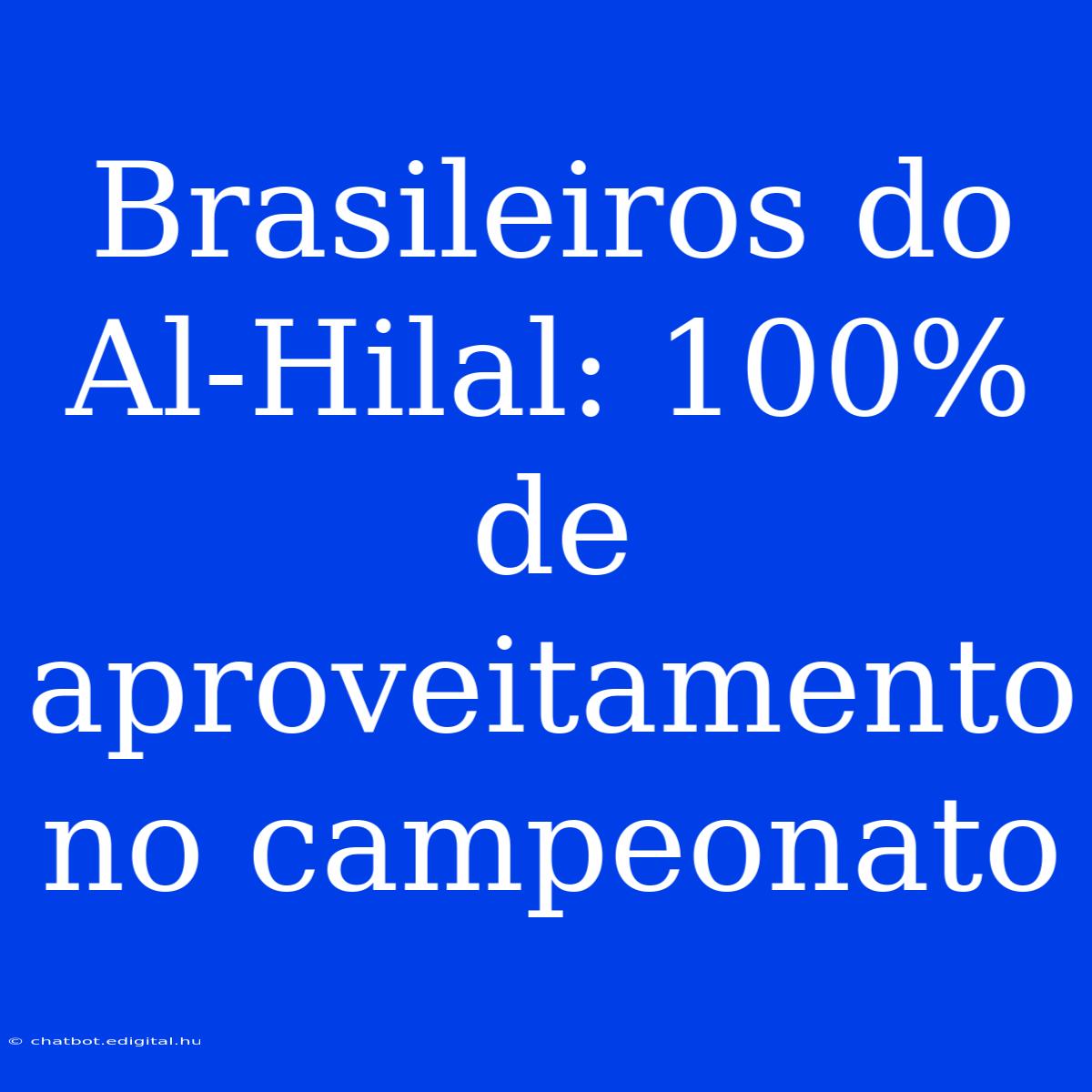 Brasileiros Do Al-Hilal: 100% De Aproveitamento No Campeonato