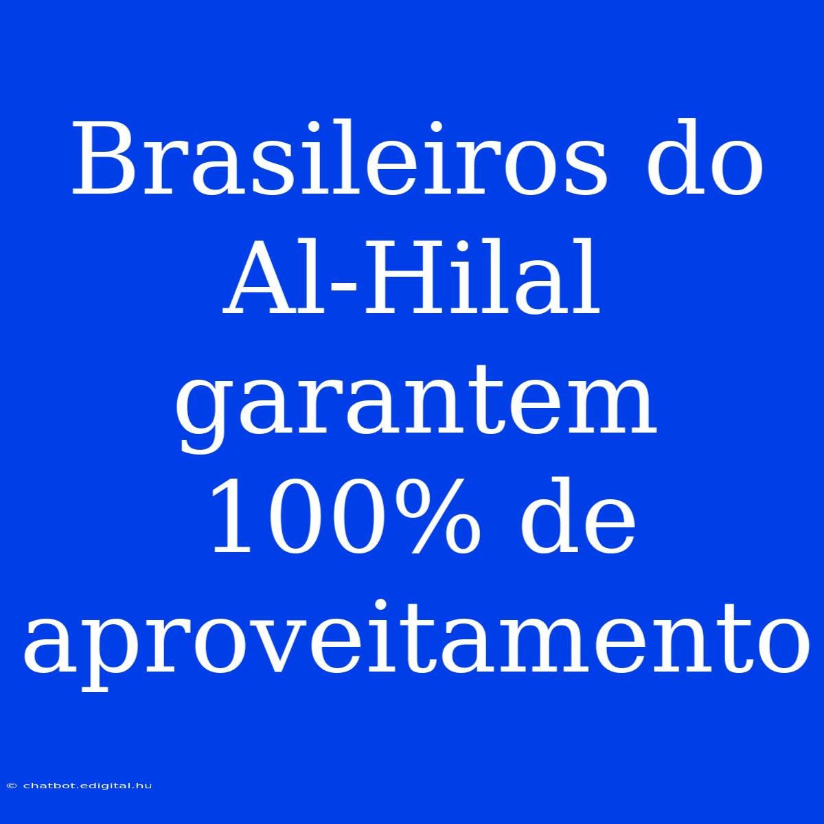 Brasileiros Do Al-Hilal Garantem 100% De Aproveitamento