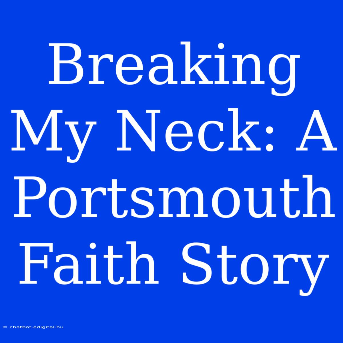 Breaking My Neck: A Portsmouth Faith Story