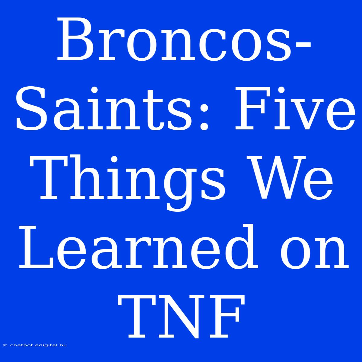 Broncos-Saints: Five Things We Learned On TNF