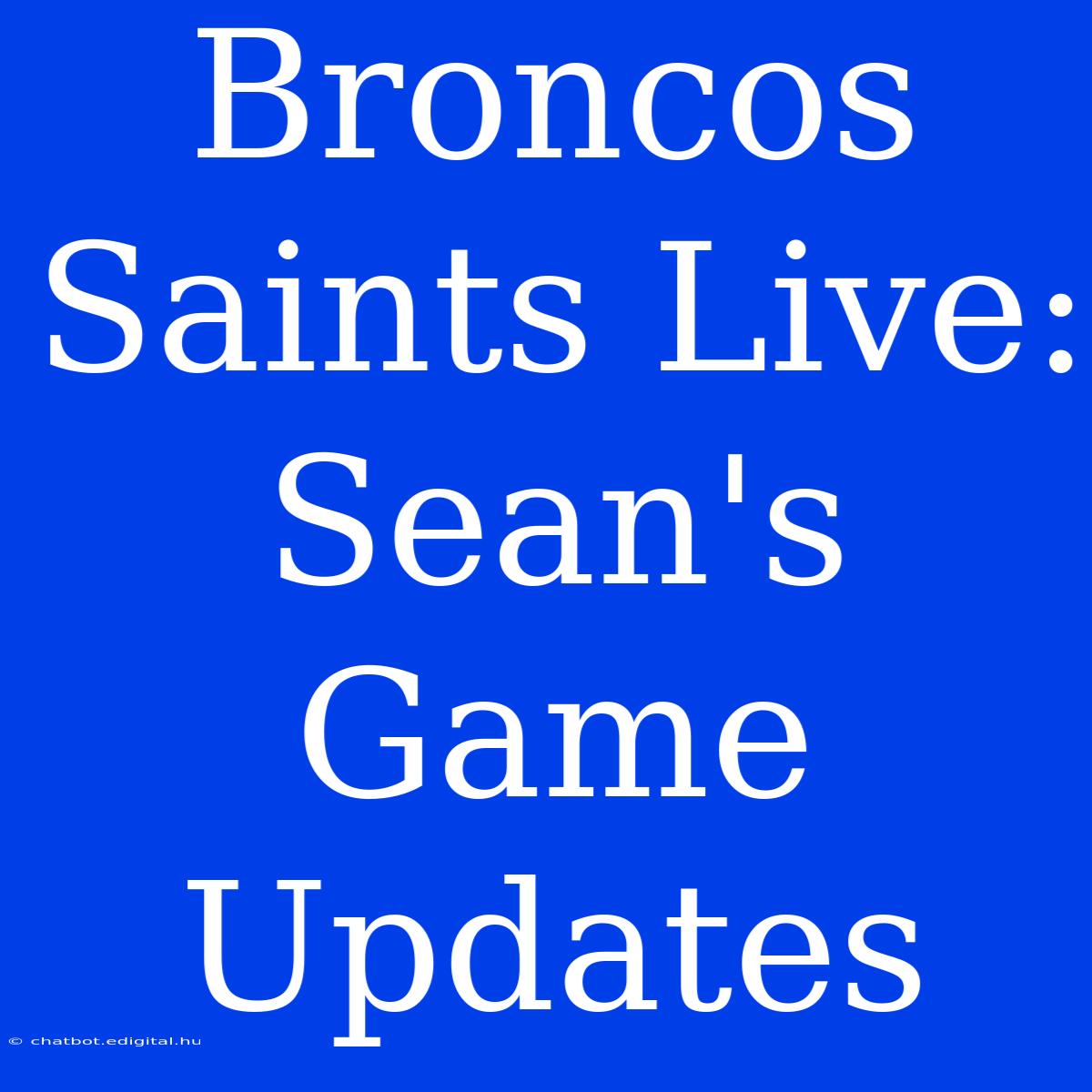 Broncos Saints Live: Sean's Game Updates