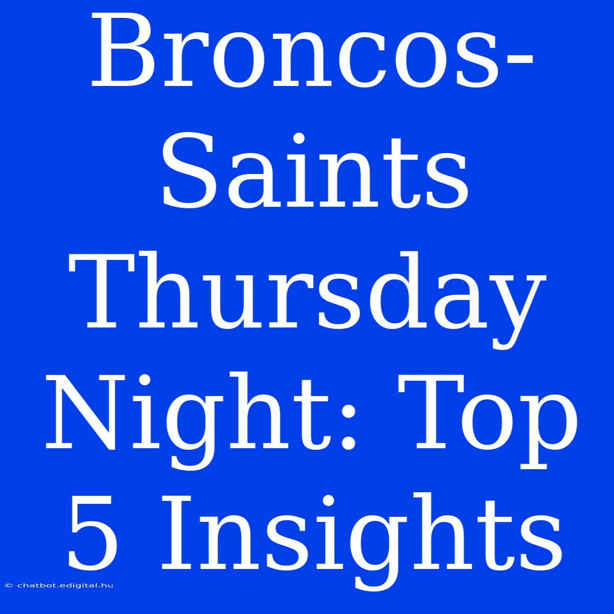 Broncos-Saints Thursday Night: Top 5 Insights