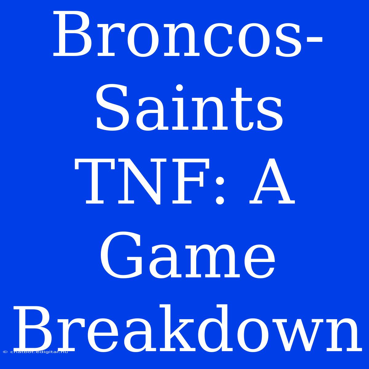 Broncos-Saints TNF: A Game Breakdown