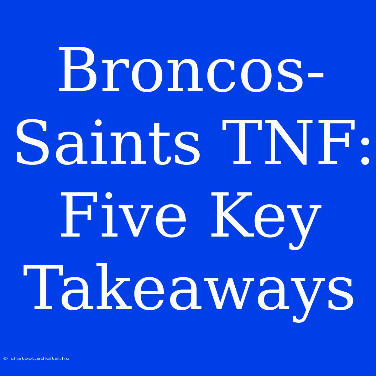 Broncos-Saints TNF: Five Key Takeaways