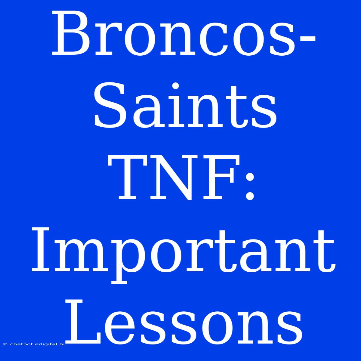 Broncos-Saints TNF:  Important Lessons