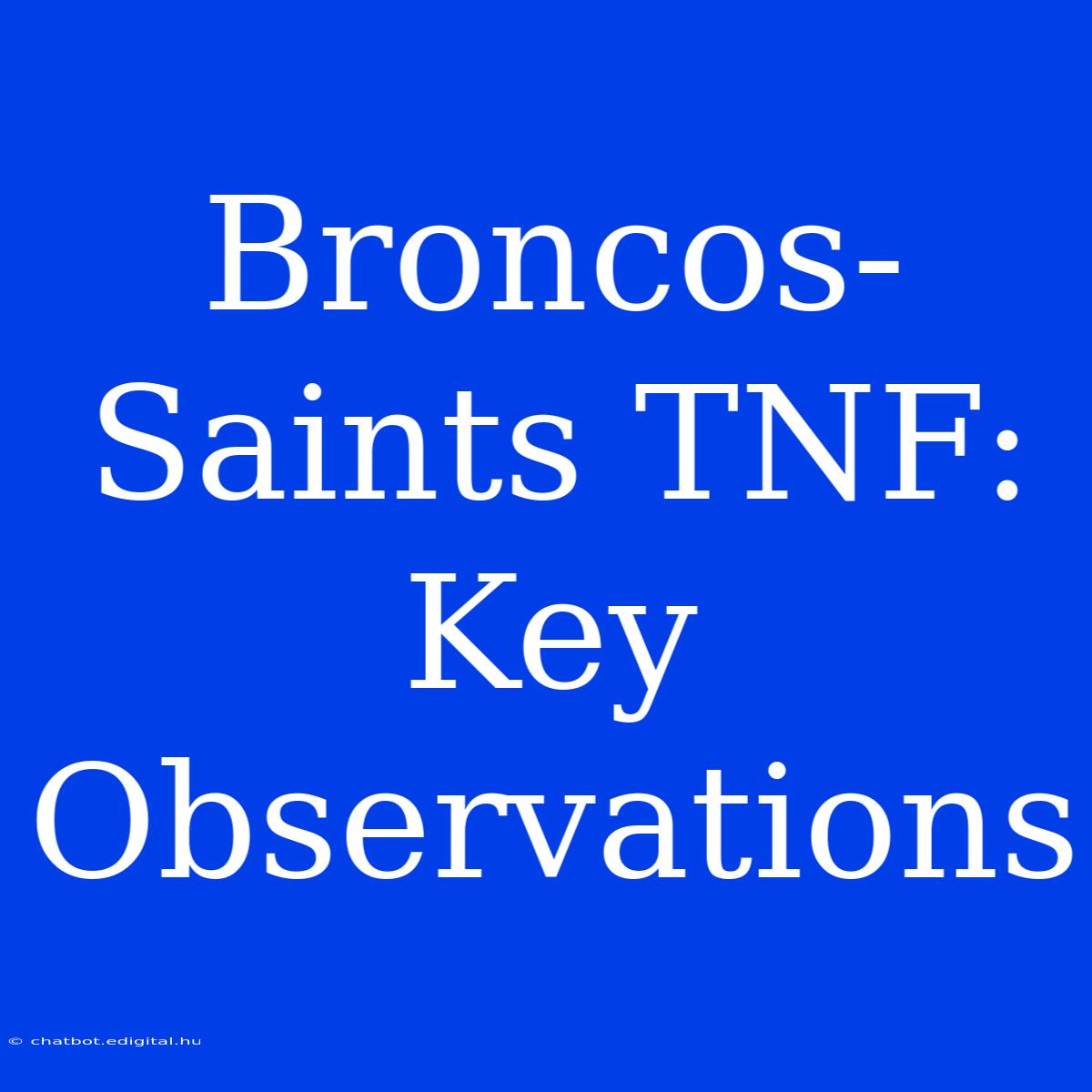 Broncos-Saints TNF:  Key Observations 