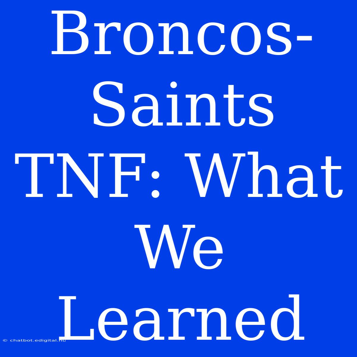 Broncos-Saints TNF: What We Learned