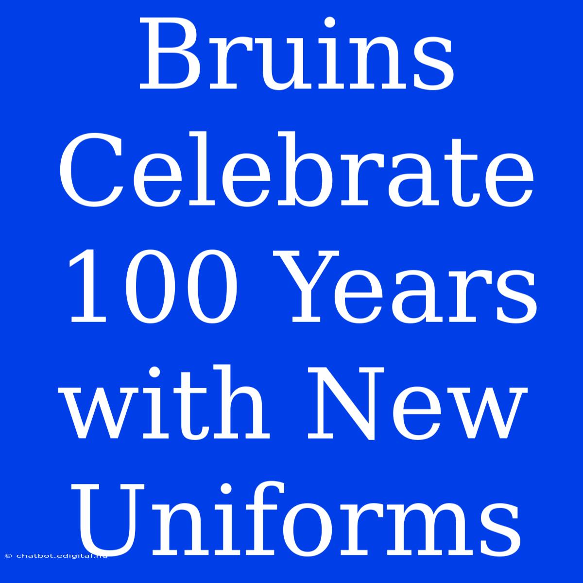 Bruins Celebrate 100 Years With New Uniforms