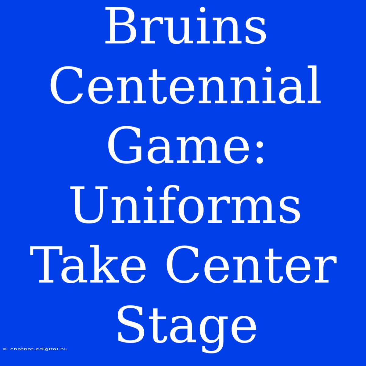 Bruins Centennial Game: Uniforms Take Center Stage 