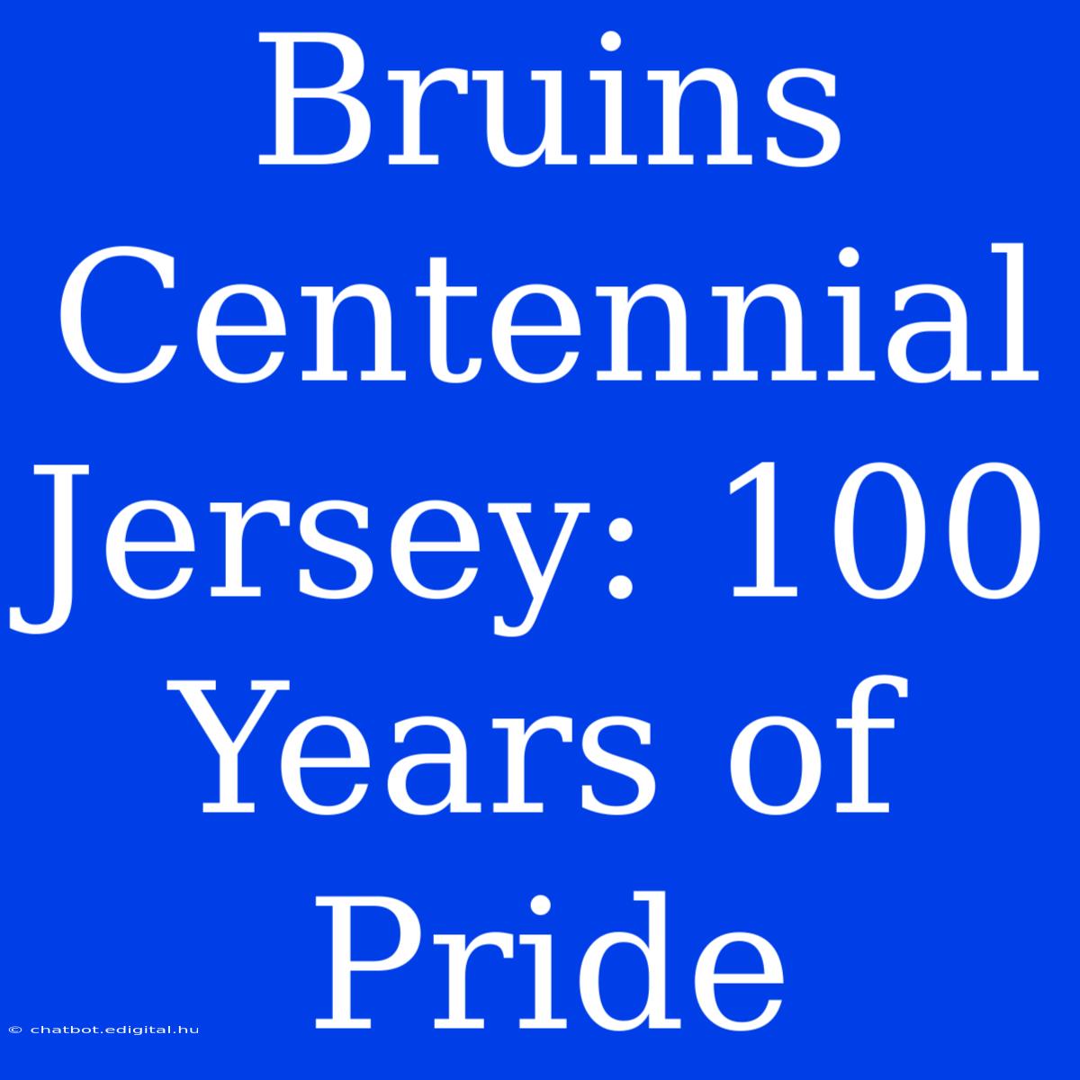 Bruins Centennial Jersey: 100 Years Of Pride