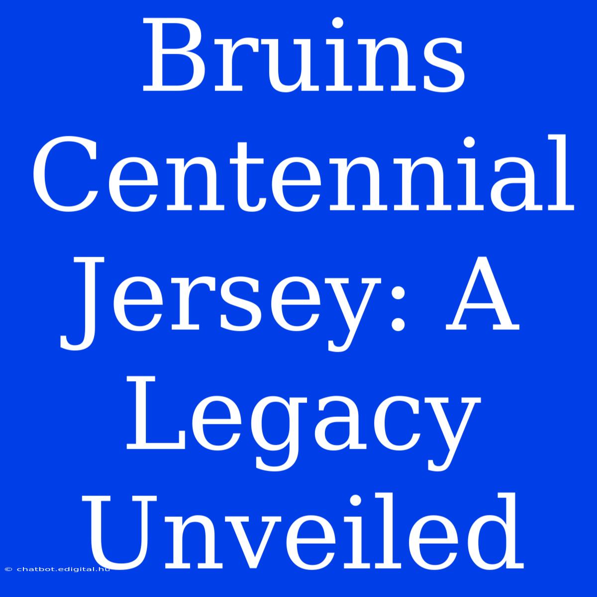 Bruins Centennial Jersey: A Legacy Unveiled 