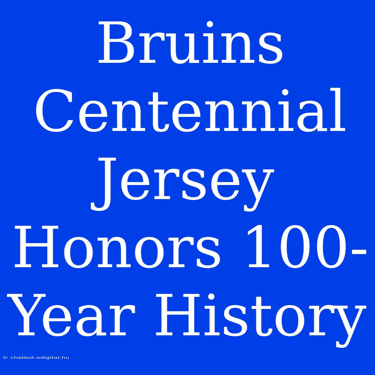 Bruins Centennial Jersey Honors 100-Year History