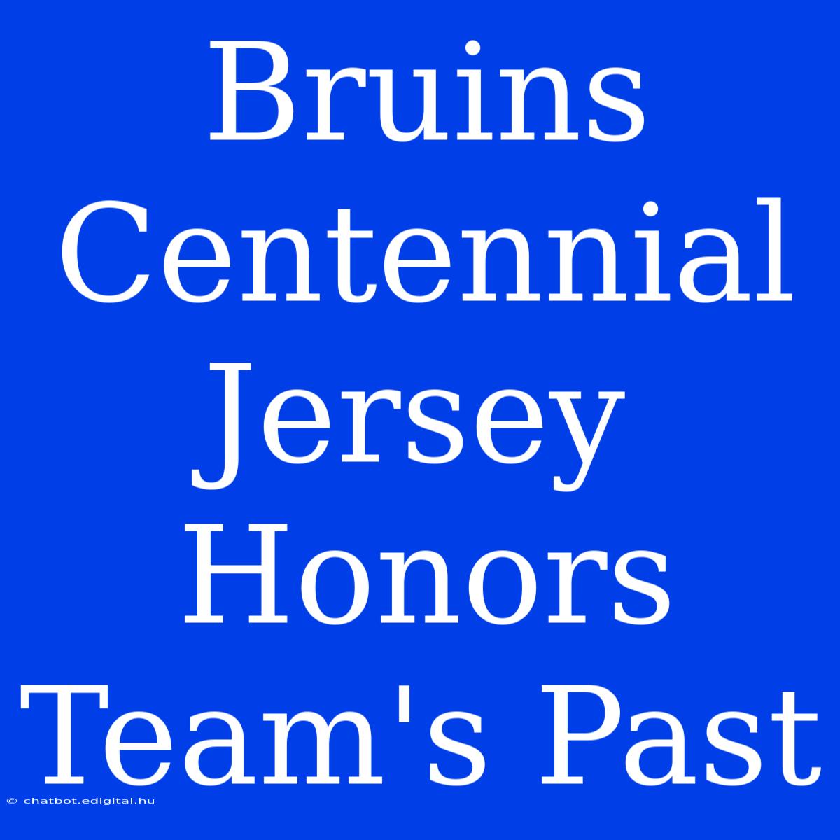 Bruins Centennial Jersey Honors Team's Past