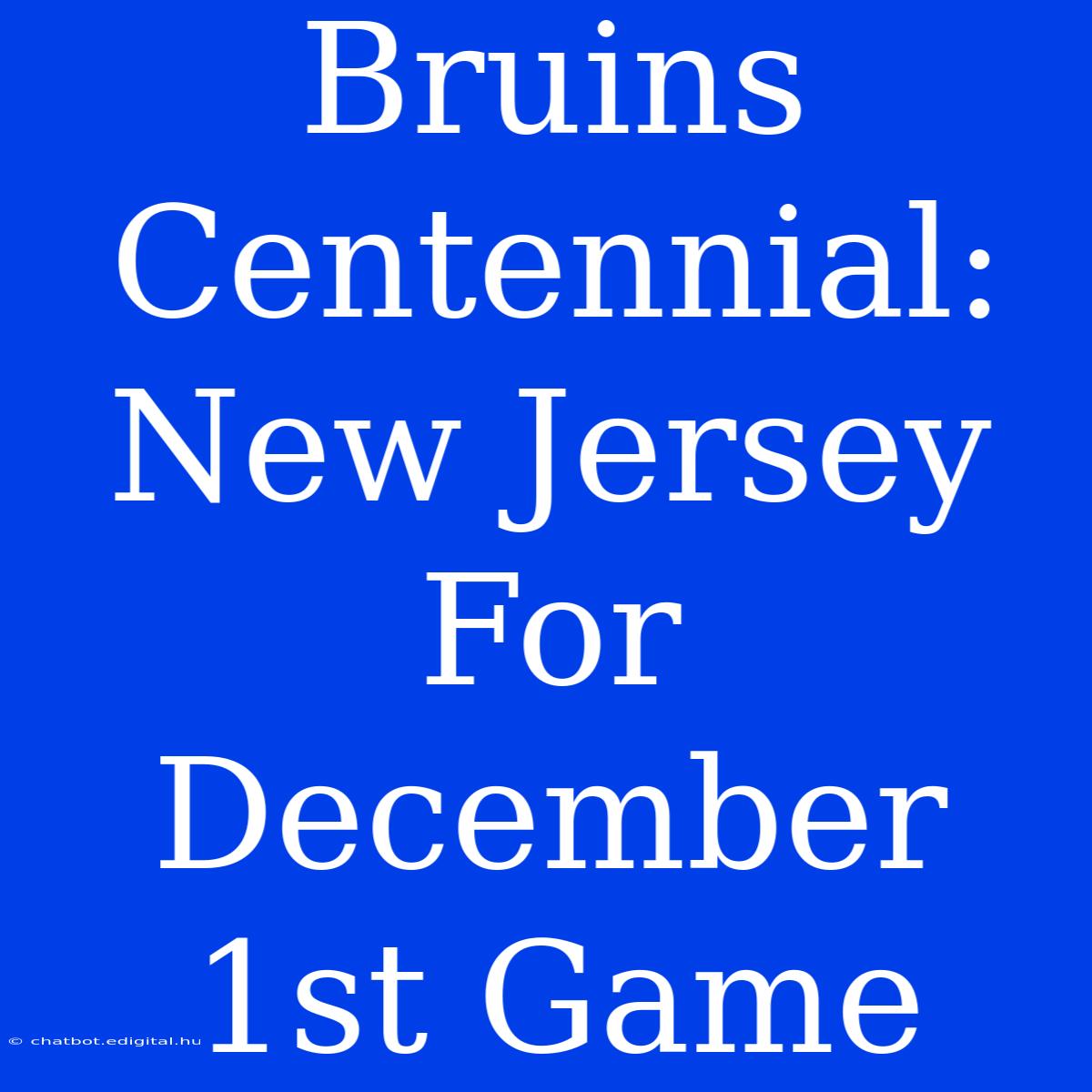 Bruins  Centennial: New Jersey  For December 1st Game 