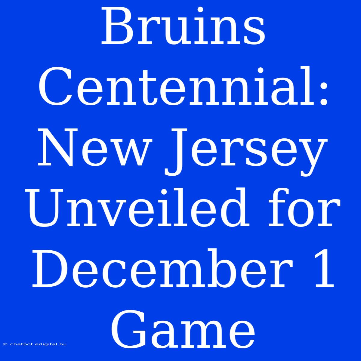 Bruins Centennial:  New Jersey Unveiled For  December 1 Game