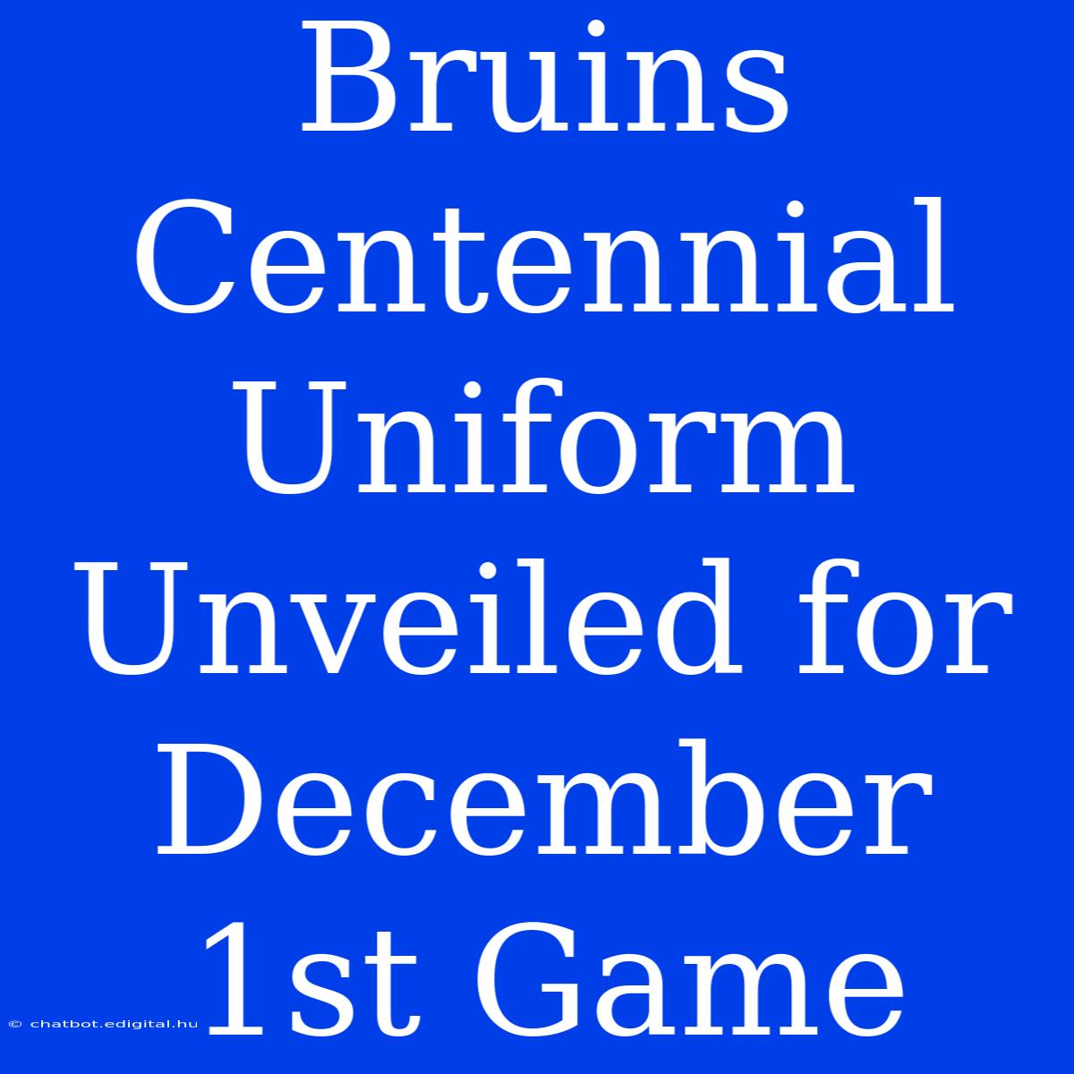 Bruins Centennial Uniform Unveiled For December 1st Game