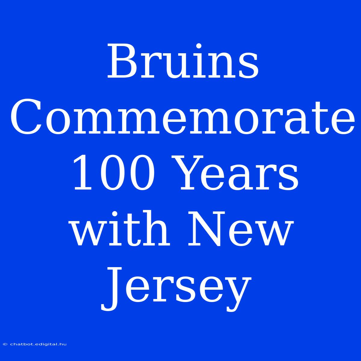 Bruins Commemorate 100 Years With New Jersey