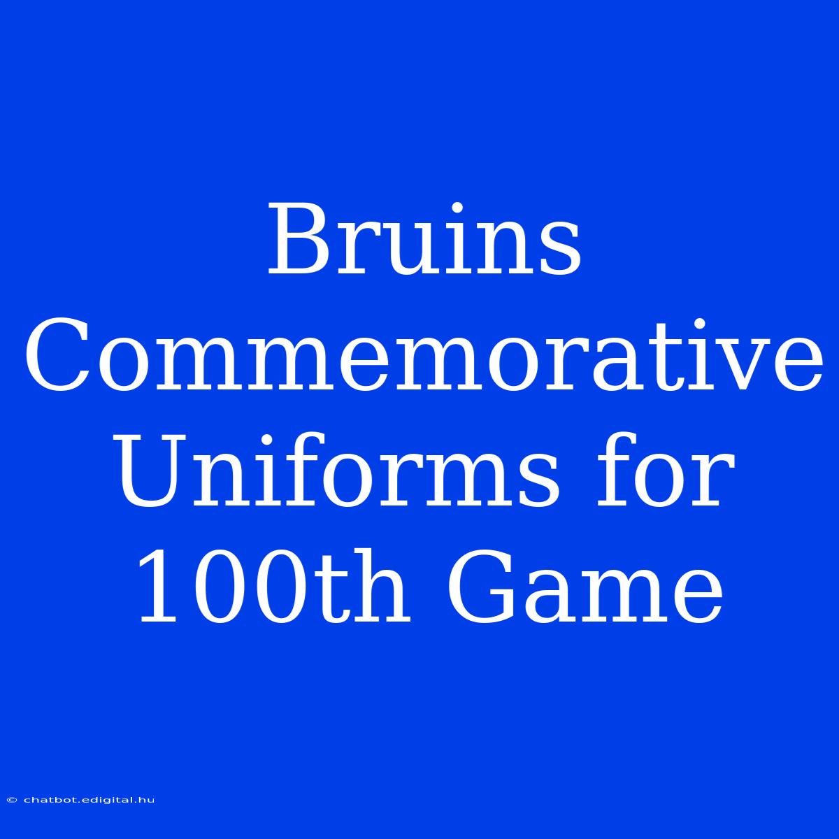 Bruins Commemorative Uniforms For 100th Game