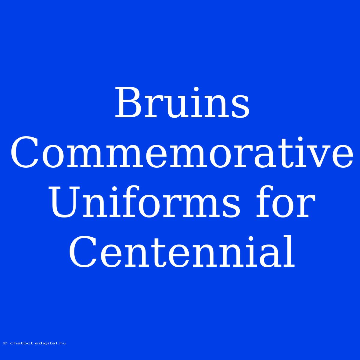 Bruins Commemorative Uniforms For Centennial