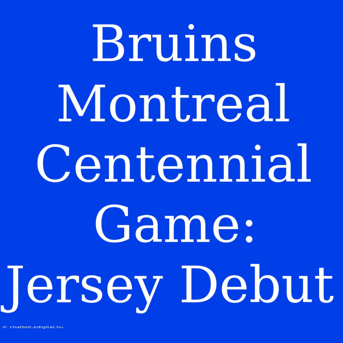 Bruins Montreal Centennial Game: Jersey Debut 