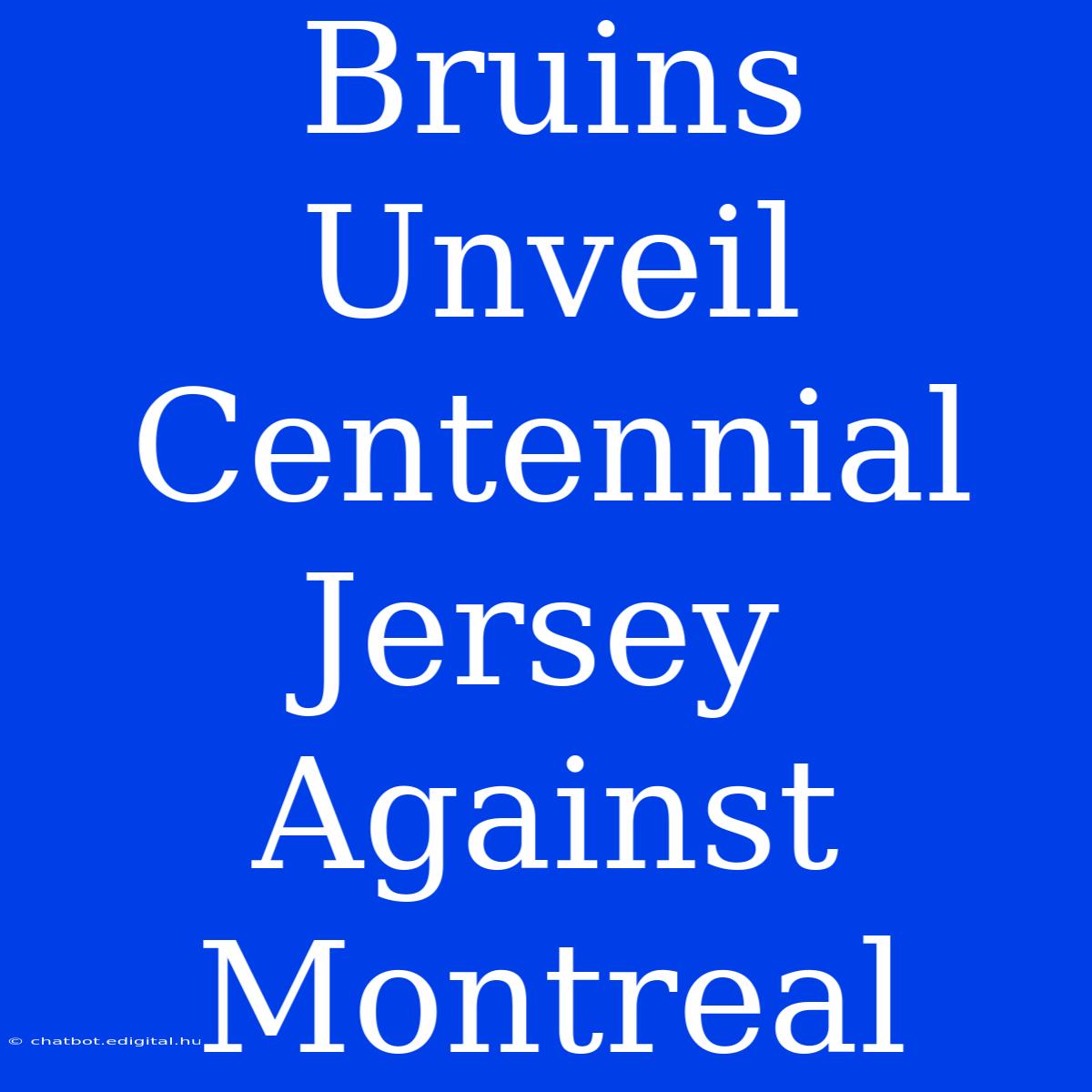 Bruins Unveil Centennial Jersey Against Montreal