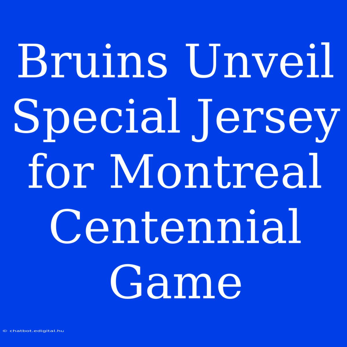 Bruins Unveil Special Jersey For Montreal Centennial Game