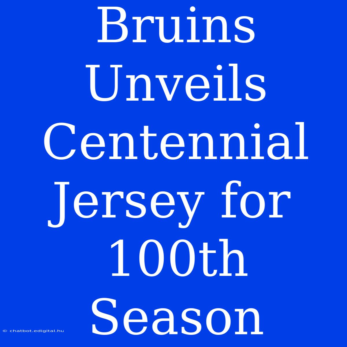 Bruins Unveils Centennial Jersey For 100th Season