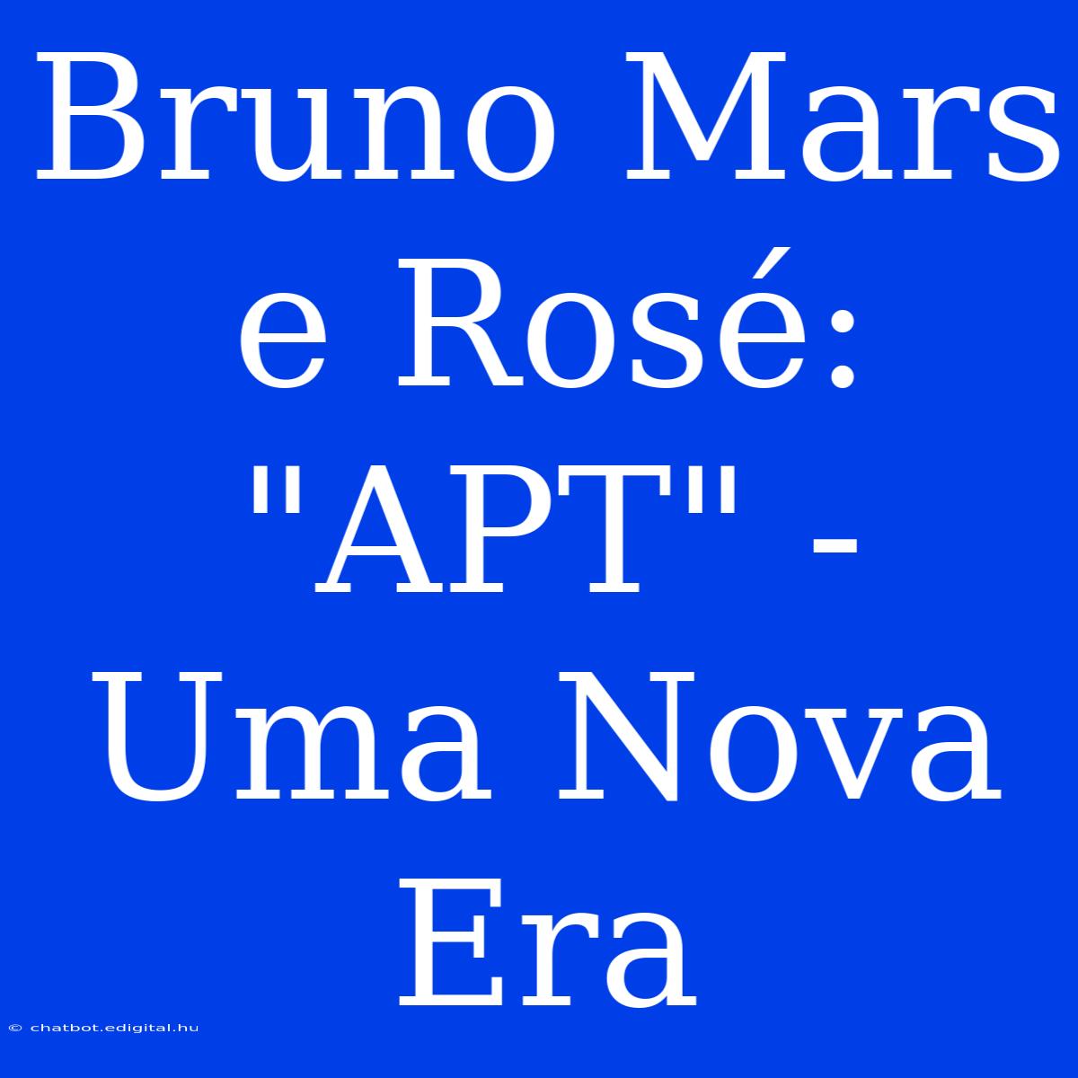 Bruno Mars E Rosé: 