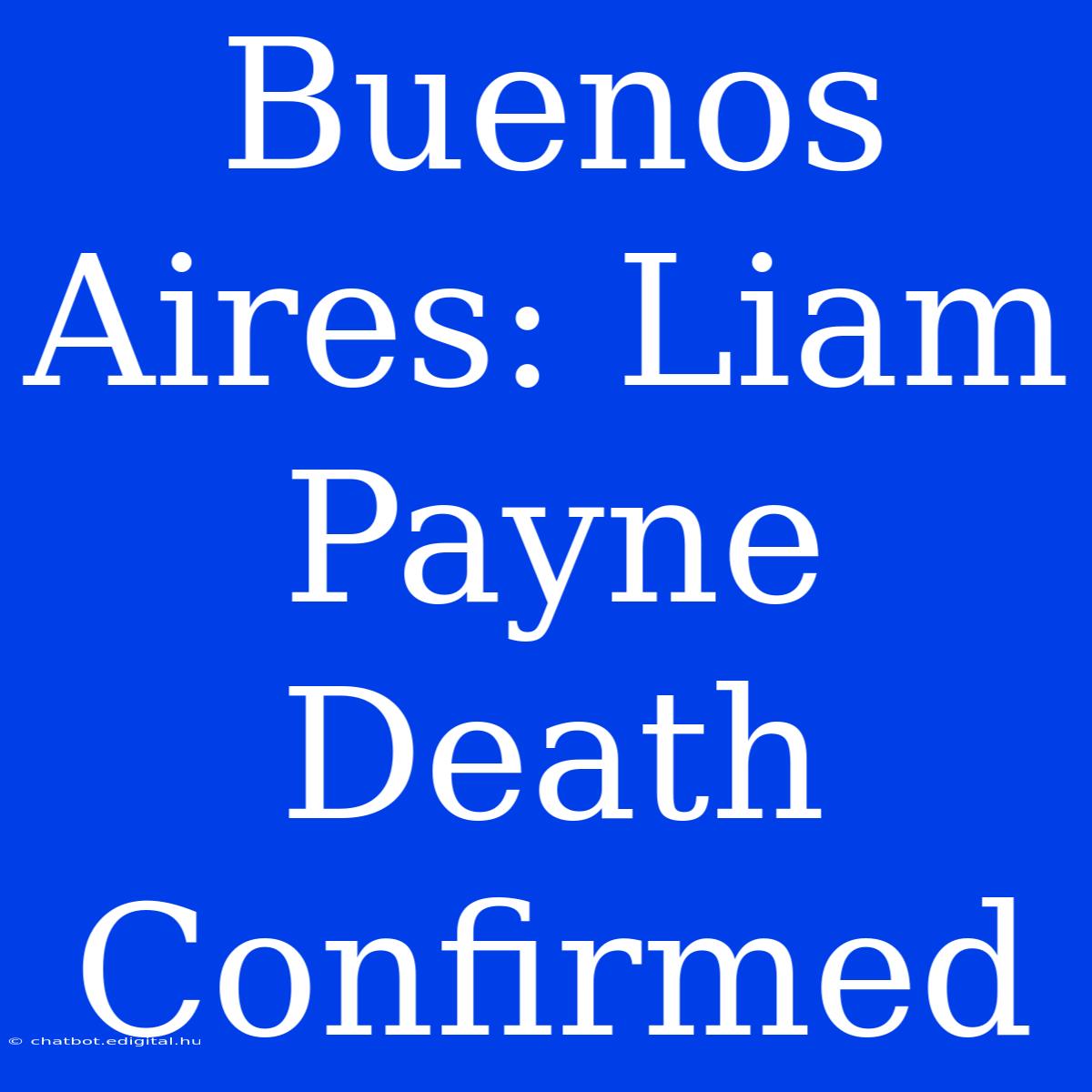 Buenos Aires: Liam Payne Death Confirmed