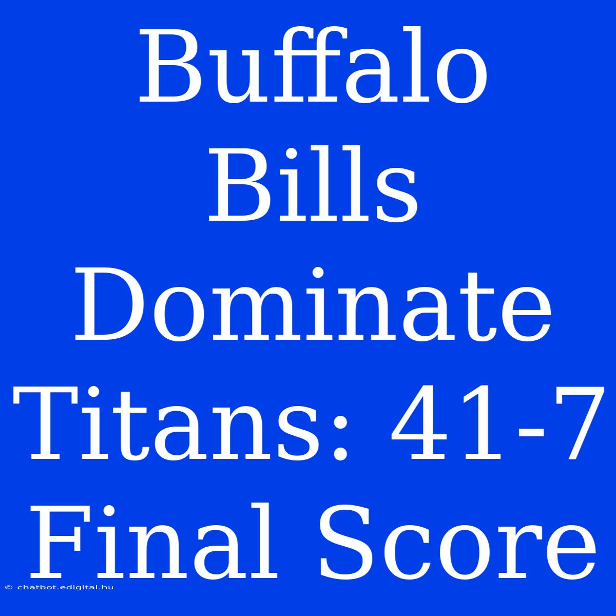 Buffalo Bills Dominate Titans: 41-7 Final Score