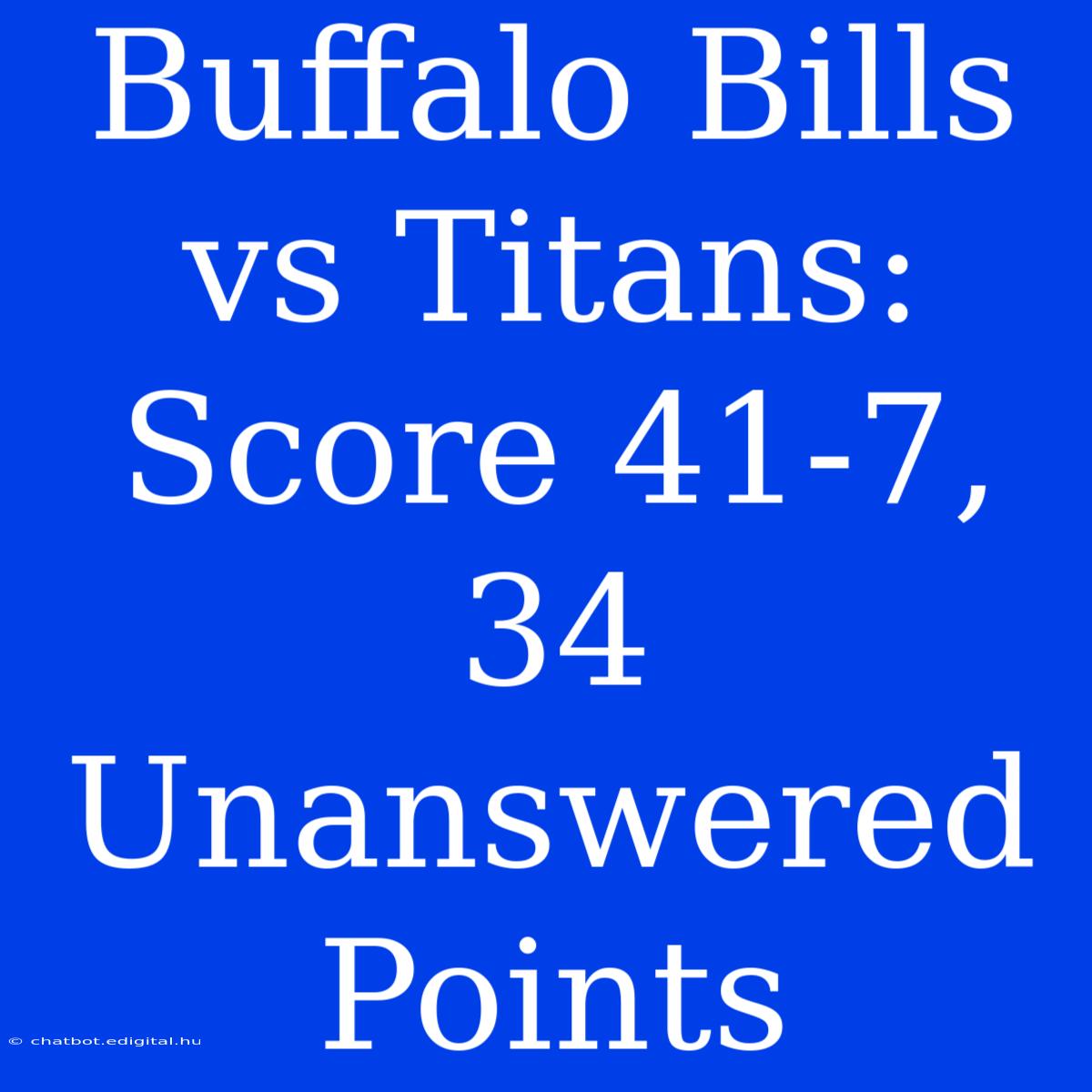 Buffalo Bills Vs Titans: Score 41-7, 34 Unanswered Points