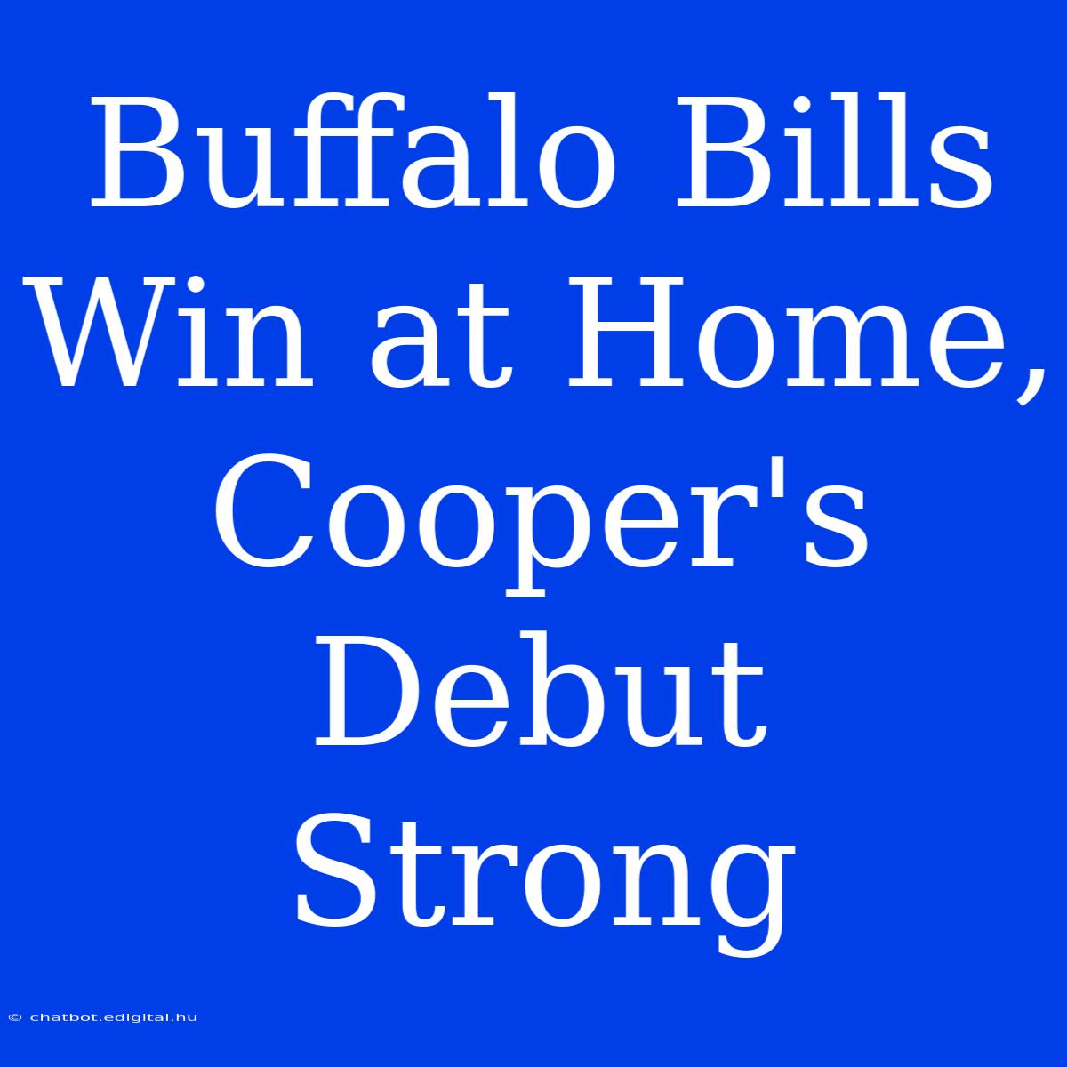 Buffalo Bills Win At Home, Cooper's Debut Strong 