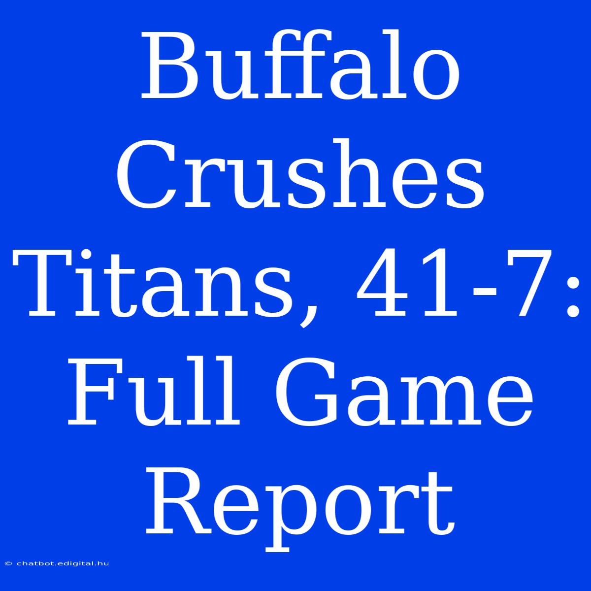 Buffalo Crushes Titans, 41-7: Full Game Report