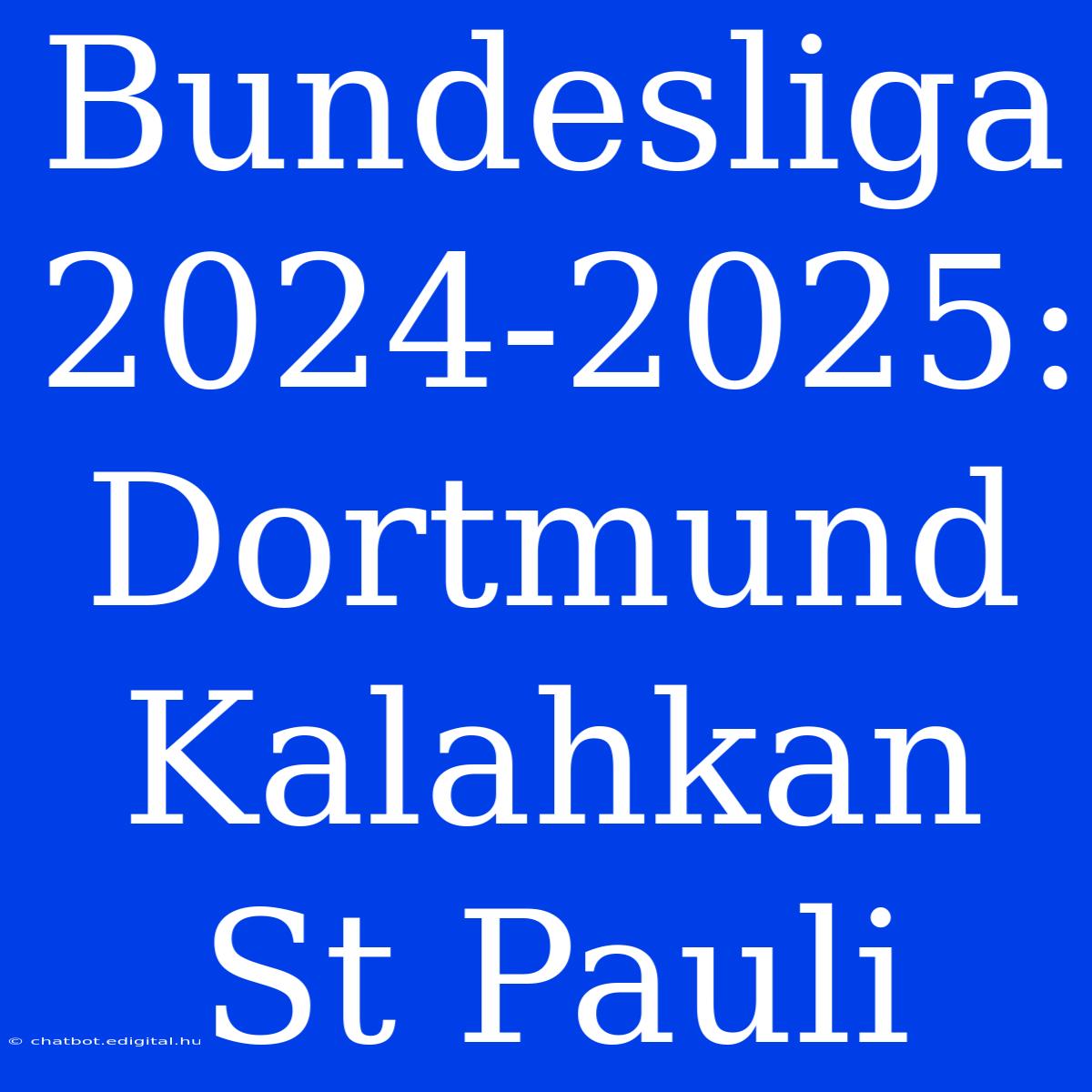 Bundesliga 2024-2025: Dortmund Kalahkan St Pauli