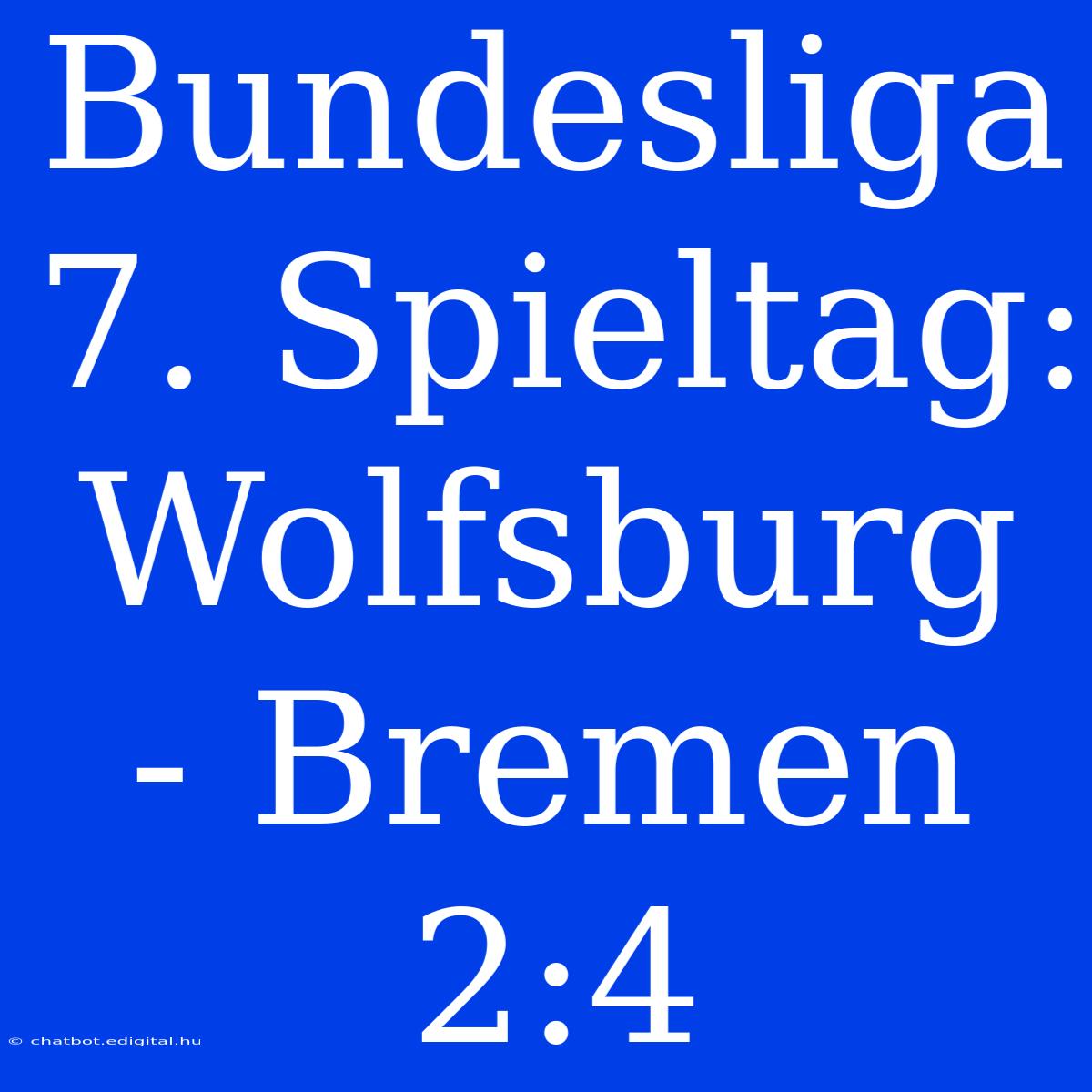 Bundesliga 7. Spieltag: Wolfsburg - Bremen 2:4