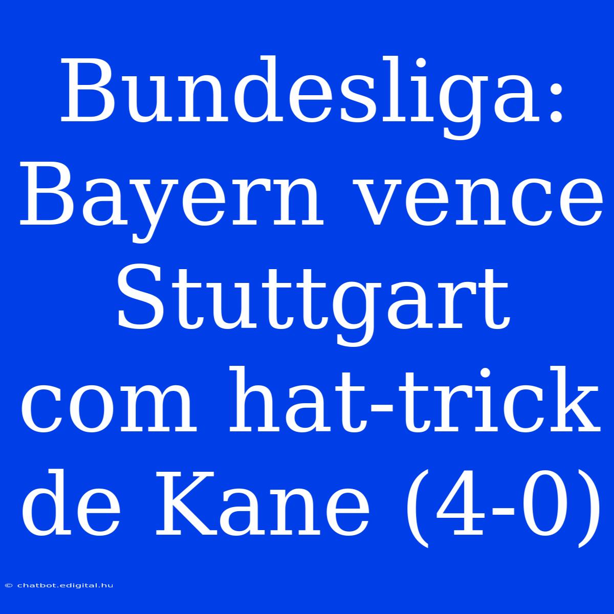 Bundesliga: Bayern Vence Stuttgart Com Hat-trick De Kane (4-0) 