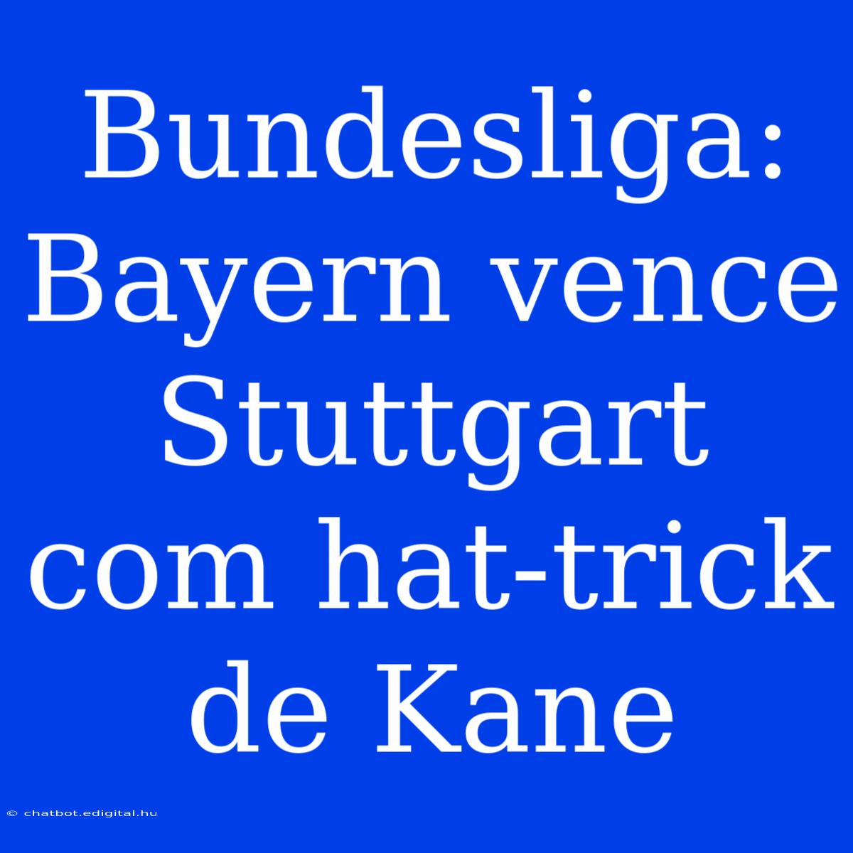 Bundesliga: Bayern Vence Stuttgart Com Hat-trick De Kane