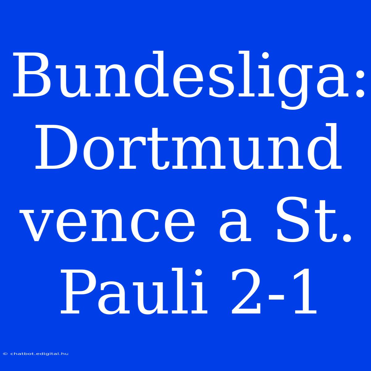 Bundesliga: Dortmund Vence A St. Pauli 2-1