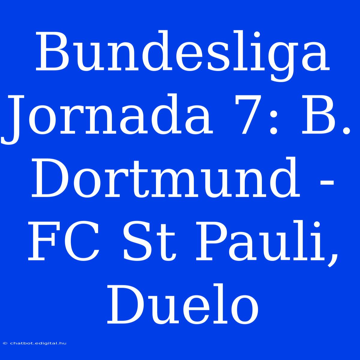 Bundesliga Jornada 7: B. Dortmund - FC St Pauli, Duelo 