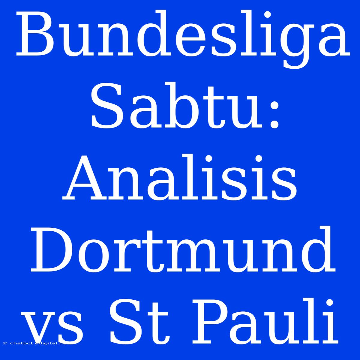 Bundesliga Sabtu: Analisis Dortmund Vs St Pauli 