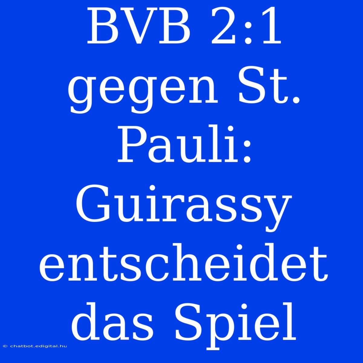 BVB 2:1 Gegen St. Pauli: Guirassy Entscheidet Das Spiel