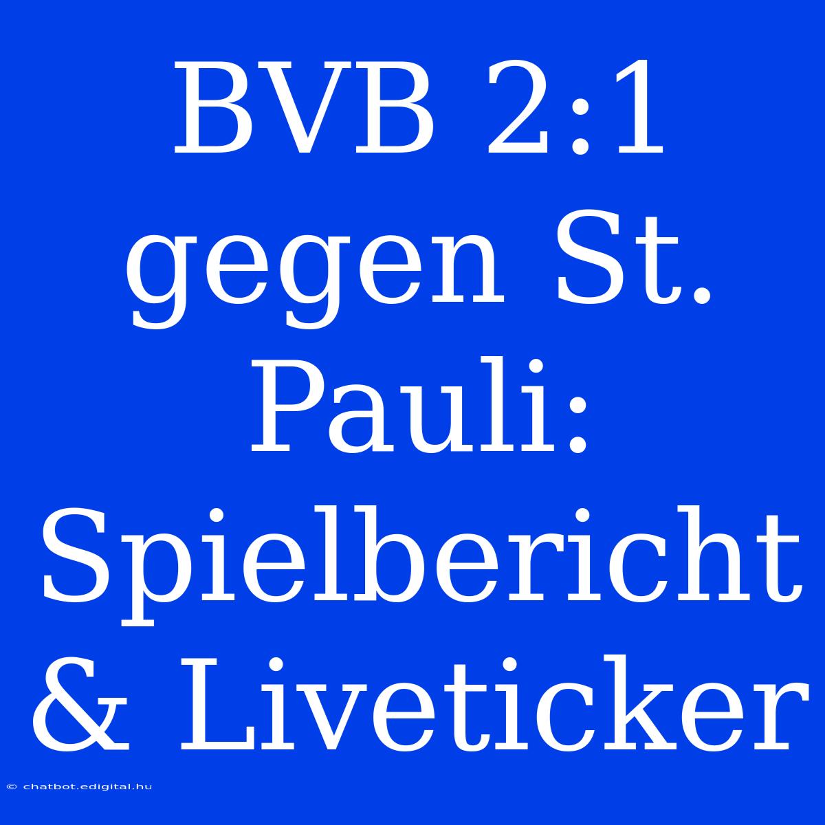 BVB 2:1 Gegen St. Pauli: Spielbericht & Liveticker