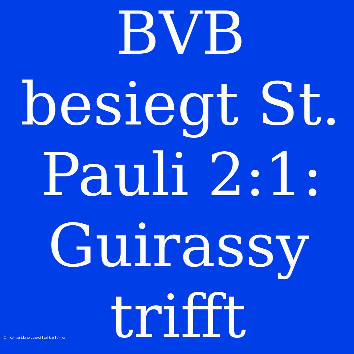 BVB Besiegt St. Pauli 2:1: Guirassy Trifft