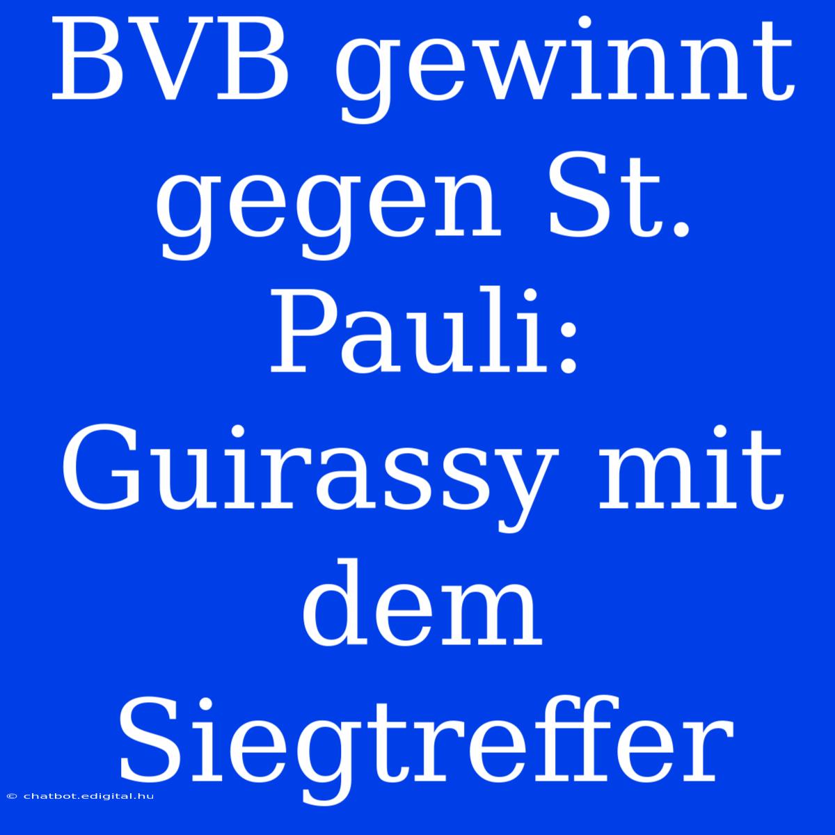 BVB Gewinnt Gegen St. Pauli: Guirassy Mit Dem Siegtreffer